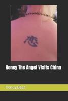 Honey The Angel Visits China