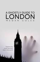 A Ghostly Guide To London