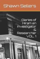 Diaries of Hiram an Investigator & Researcher VOL. 1
