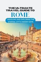 The Ultimate Travel Guide to Rome