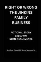 Right or Wrong the Jenkins Family Business