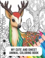 My Cute and Sweet Animal Coloring Book