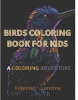 Birds Coloring Book for Kids Age 5-12; Birds of the World