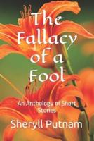The Fallacy of a Fool