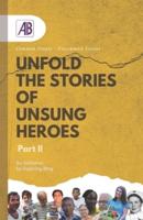 Unfold the Stories of Unsung Heroes Part II
