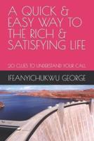 A Quick & Easy Way to the Rich & Satisfying Life