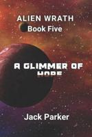 A Glimmer of Hope (Alien Wrath Series Book 5)