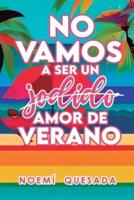 No Vamos a Ser Un Jodido Amor De Verano