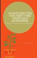 20 Success Tips for First-Time Vegetable Gardeners