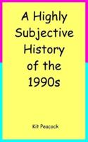 A Highly Subjective History of the 1990S
