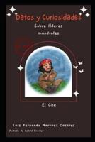 Curiosidades Sobre Los Históricos Líderes Mundiales 5 El Che Guevara