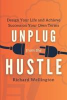 Unplug from the Hustle
