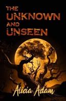 The Unknown And Unseen