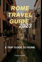 Rome Travel Guide 2023