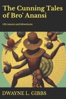 The Cunning Tales of Bro' Anansi