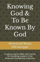 Knowing God & To Be Known By God