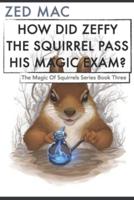 How Did Zeffy the Squirrel Pass His Magic Exam