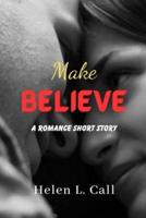 Make Believe (A Romance Short Story)