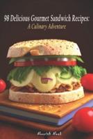 98 Delicious Gourmet Sandwich Recipes