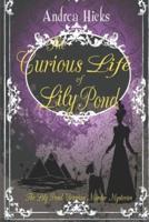The Curious Life of Lily Pond