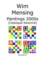 Wim Mensing Paintings 2000S Catalogue Raisonné