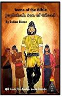 Teens of the Bible Jephthah Son of Gilead