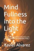 Mind-Fullness Into the Light