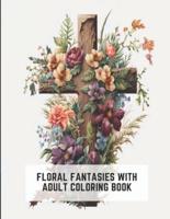 Floral Fantasies With Adult Coloring Book