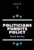 Politicians, Pundits & Policy