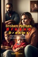 Broken Homes, Broken Dreams
