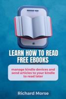 Learn How To Read Free Ebooks, Manage Kindle Devices And Send Articles To Your Kindle To Read Later