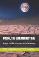 Dosmi, the Ultraterrestrial