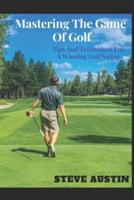 Mastering The Game Of Golf