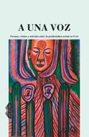 A UNA VOZ. Poemas, Relatos Y Artículos Sobre La Problemática Actual En Perú