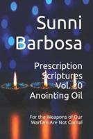 Prescription Scriptures Vol. 20 Anointing Oil