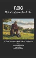 Reg Not a Bog Standard Life