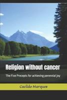 Religion Without Cancer