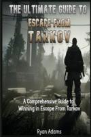 The Ultimate Guide to Escape From Tarkov