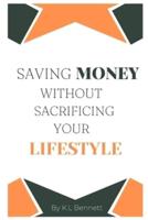 Saving Money Without Sacrificing Your Lifestyle