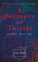 A Pantheon of Thieves and Other Weird Tales