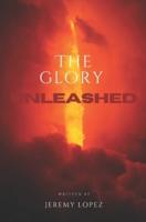 The Glory Unleashed