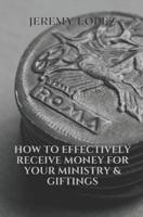 How to Effectively Receive Money for Your Ministry & Giftings