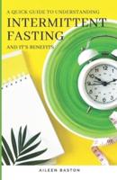 A Quick Guide to Intermittent Fasting and Its Benefits
