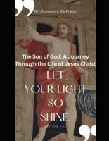 The Son of God A Journey Through the Life of Jesus Chris