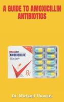 A Guide to Amoxicillin Antibiotics