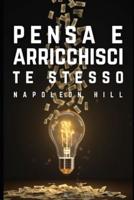 Pensa E Arricchisci Te Stesso - Tradotta in Italiano (Italian Edition)