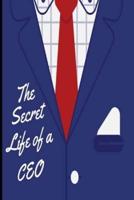 Secret Life of a CEO