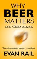 Why Beer Matters and Other Essays