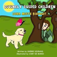Divinely Guided Children - Luna Meets Bigfoot