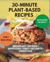 140+ Plant-Based Recipes Under 30 Minutes